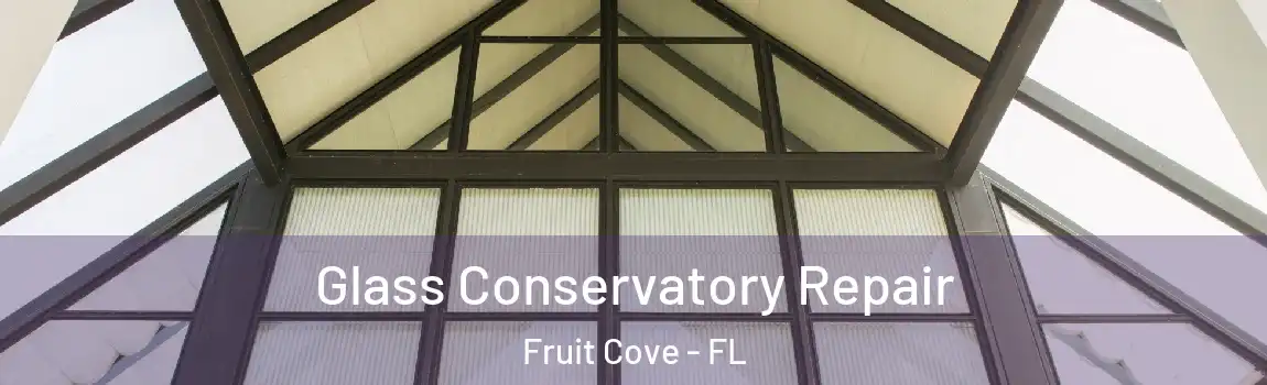 Glass Conservatory Repair Fruit Cove - FL